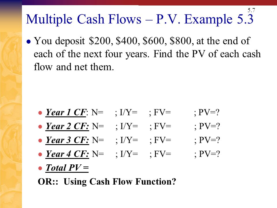 5.7 Multiple Cash Flows – P.V.