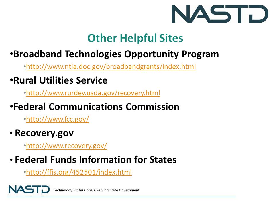Other Helpful Sites Broadband Technologies Opportunity Program   Rural Utilities Service   Federal Communications Commission   Recovery.gov   Federal Funds Information for States
