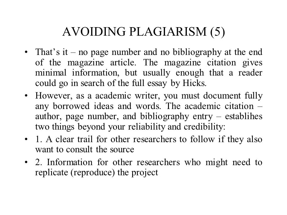 AVOIDING PLAGIARISM (5) That’s it – no page number and no bibliography at the end of the magazine article.