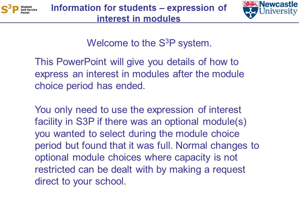 Information for students – expression of interest in modules Welcome to the S 3 P system.
