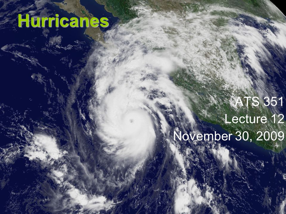 Hurricanes ATS 351 Lecture 12 November 30, 2009