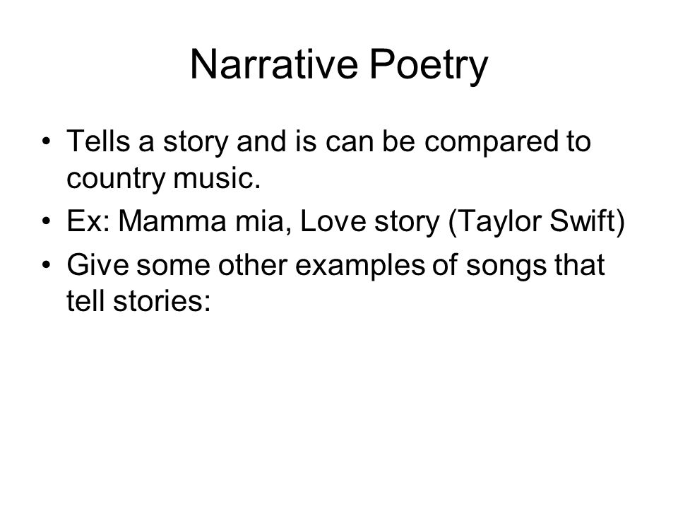 Narrative Poetry Tells a story and is can be compared to country music.