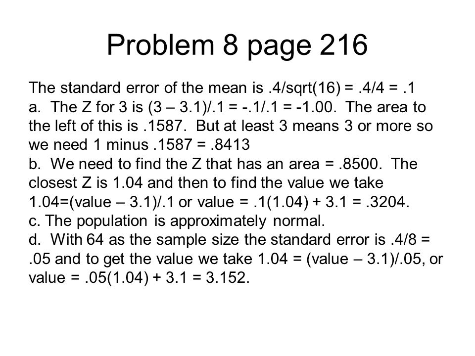 Problem 8 page 216 The standard error of the mean is.4/sqrt(16) =.4/4 =.1 a.