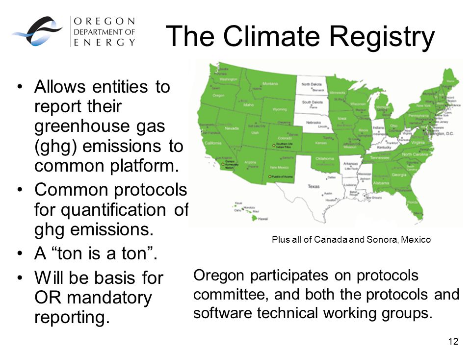 12 The Climate Registry Allows entities to report their greenhouse gas (ghg) emissions to common platform.