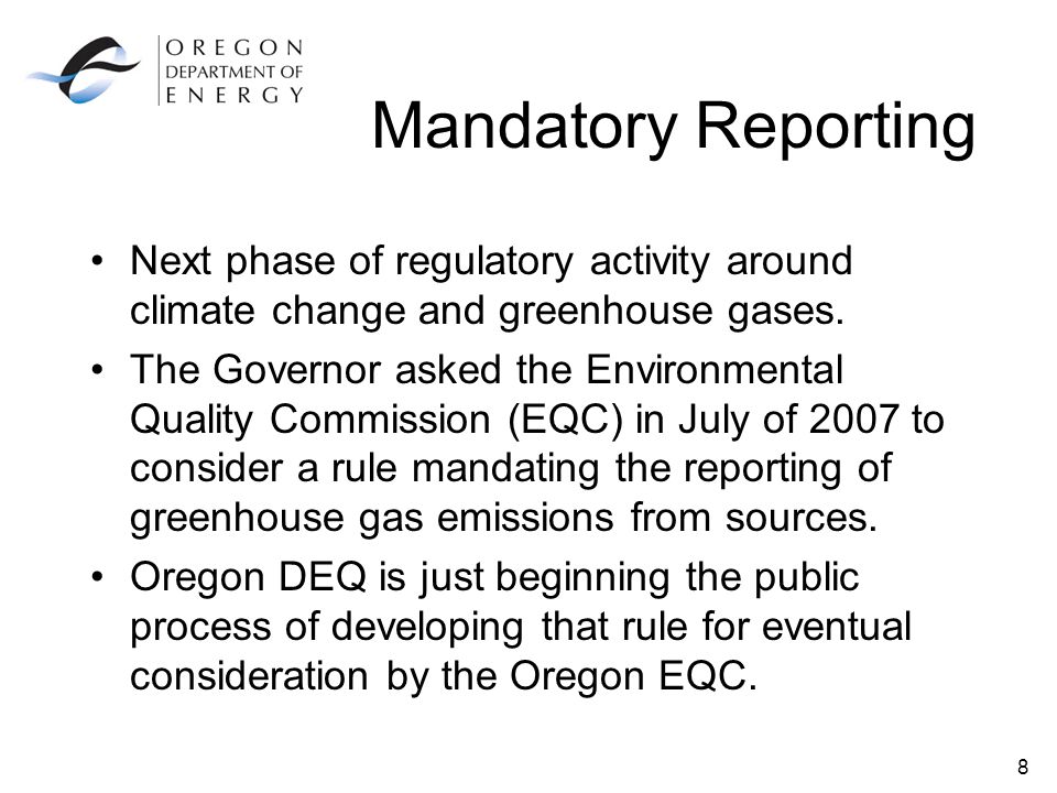 8 Mandatory Reporting Next phase of regulatory activity around climate change and greenhouse gases.