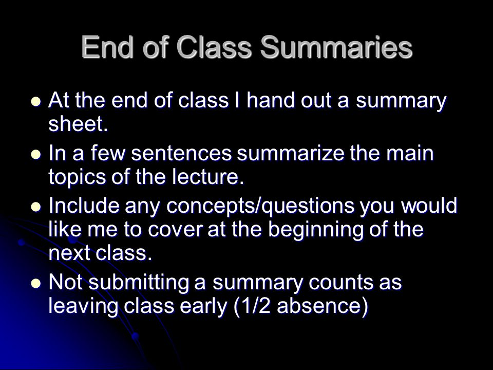 End of Class Summaries At the end of class I hand out a summary sheet.