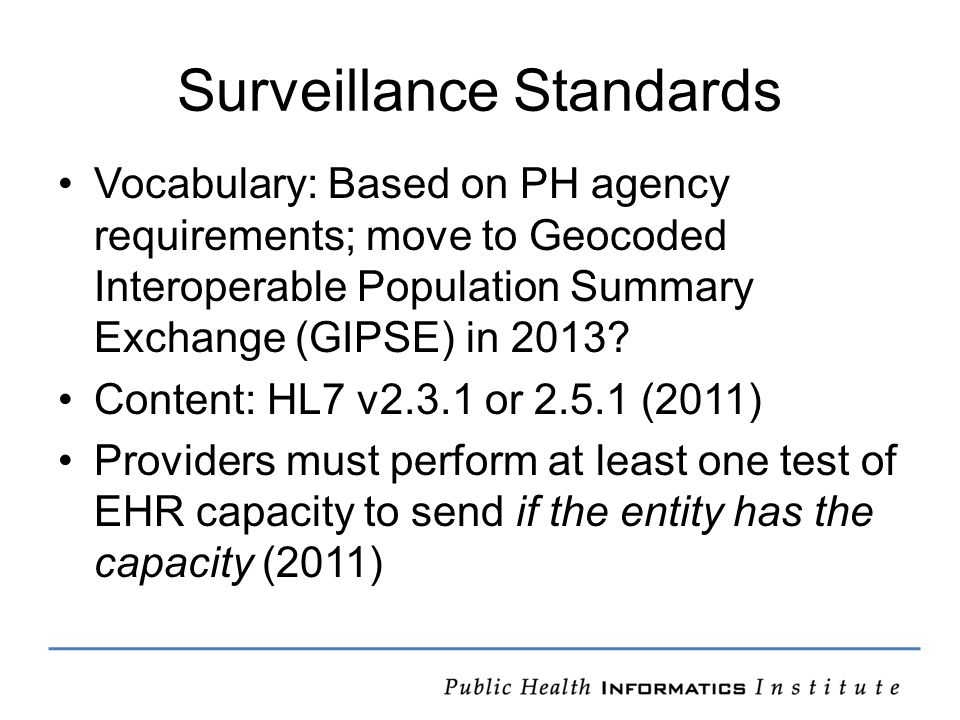 Surveillance Standards Vocabulary: Based on PH agency requirements; move to Geocoded Interoperable Population Summary Exchange (GIPSE) in 2013.