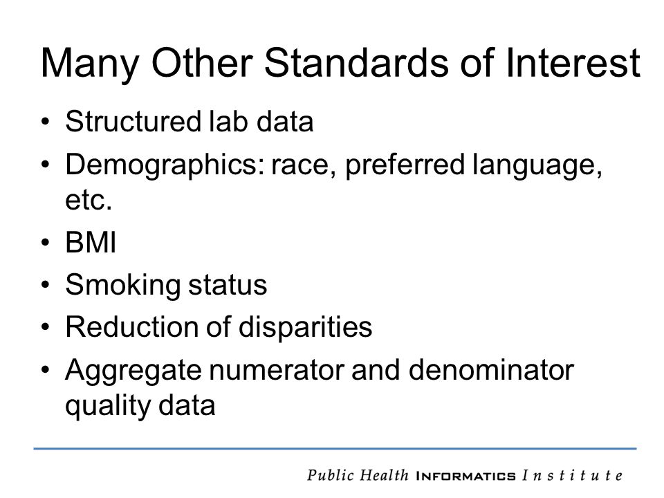 Many Other Standards of Interest Structured lab data Demographics: race, preferred language, etc.