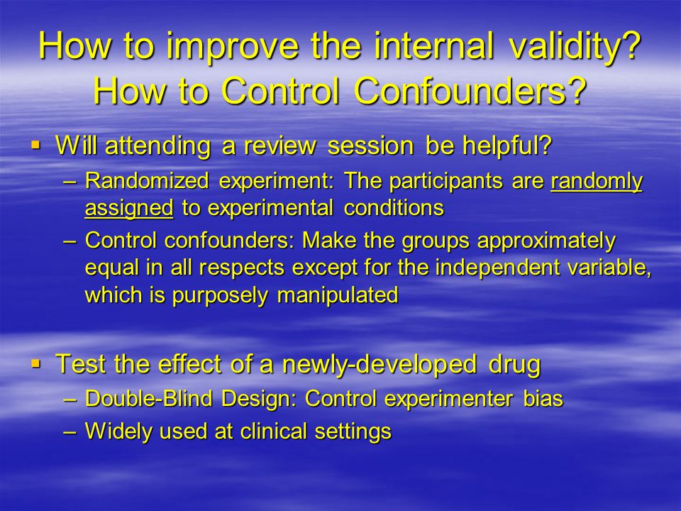 How to improve the internal validity. How to Control Confounders.