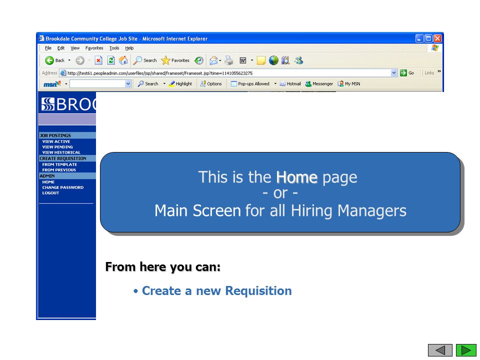 From here you can: Create a new Requisition Home This is the Home page - or - Main Screen for all Hiring Managers
