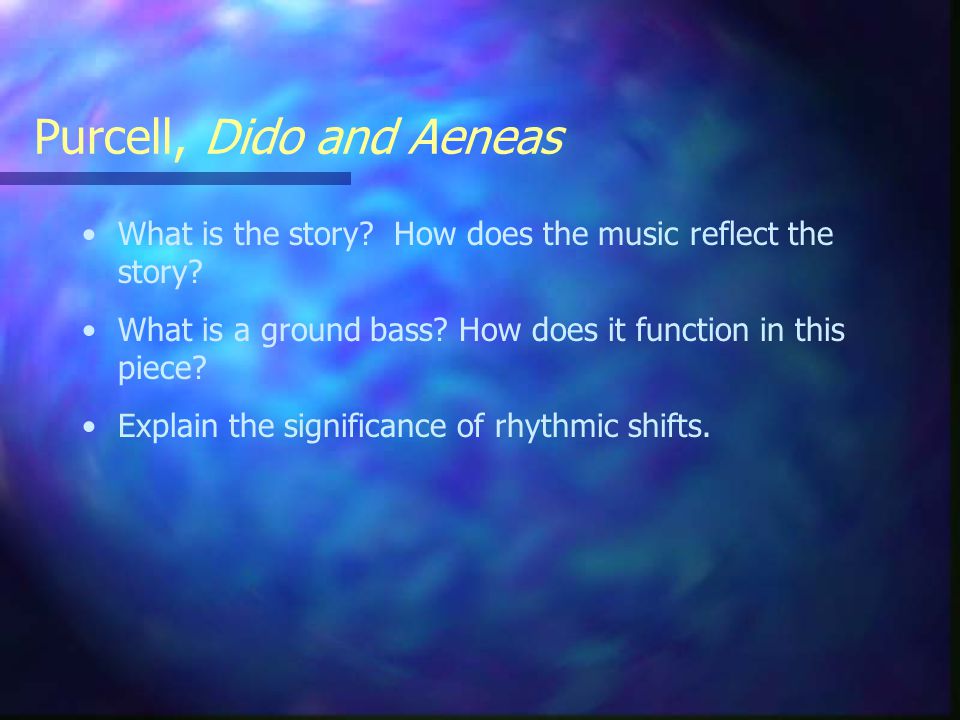 Purcell, Dido and Aeneas What is the story. How does the music reflect the story.