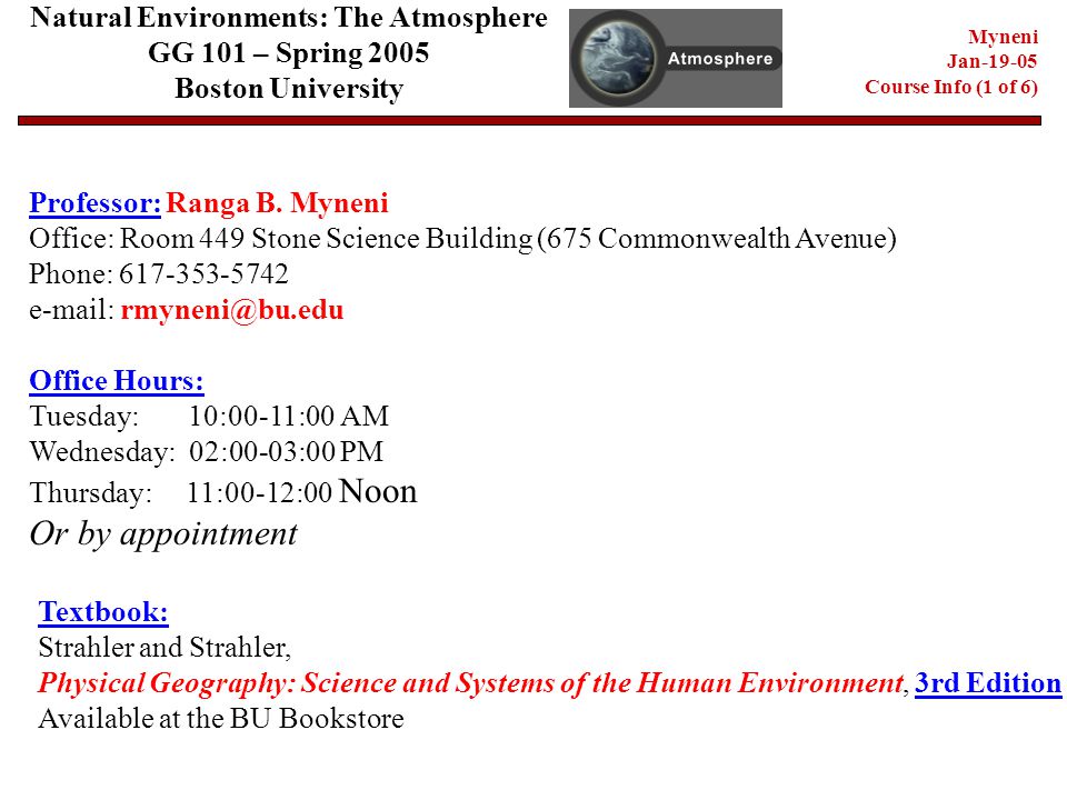Natural Environments: The Atmosphere GG 101 – Spring 2005 Boston University Professor: Ranga B.