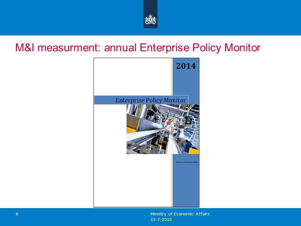 8 M&I measurment: annual Enterprise Policy Monitor Ministry of Economic Affairs