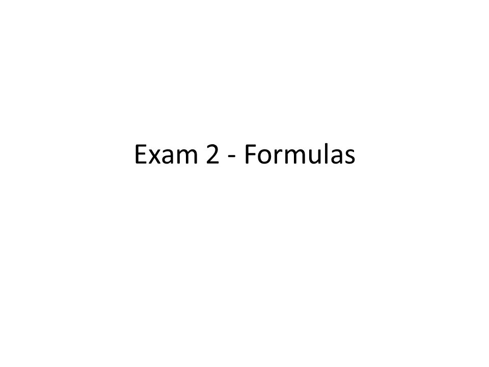 Exam 2 - Formulas