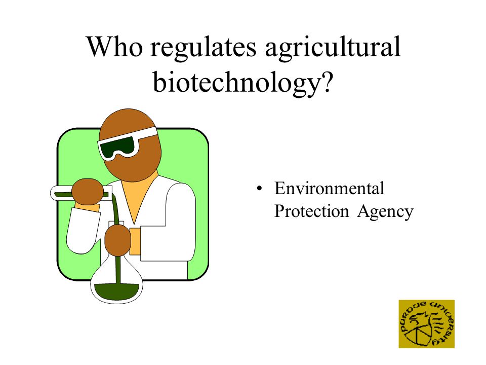 Who regulates agricultural biotechnology Environmental Protection Agency
