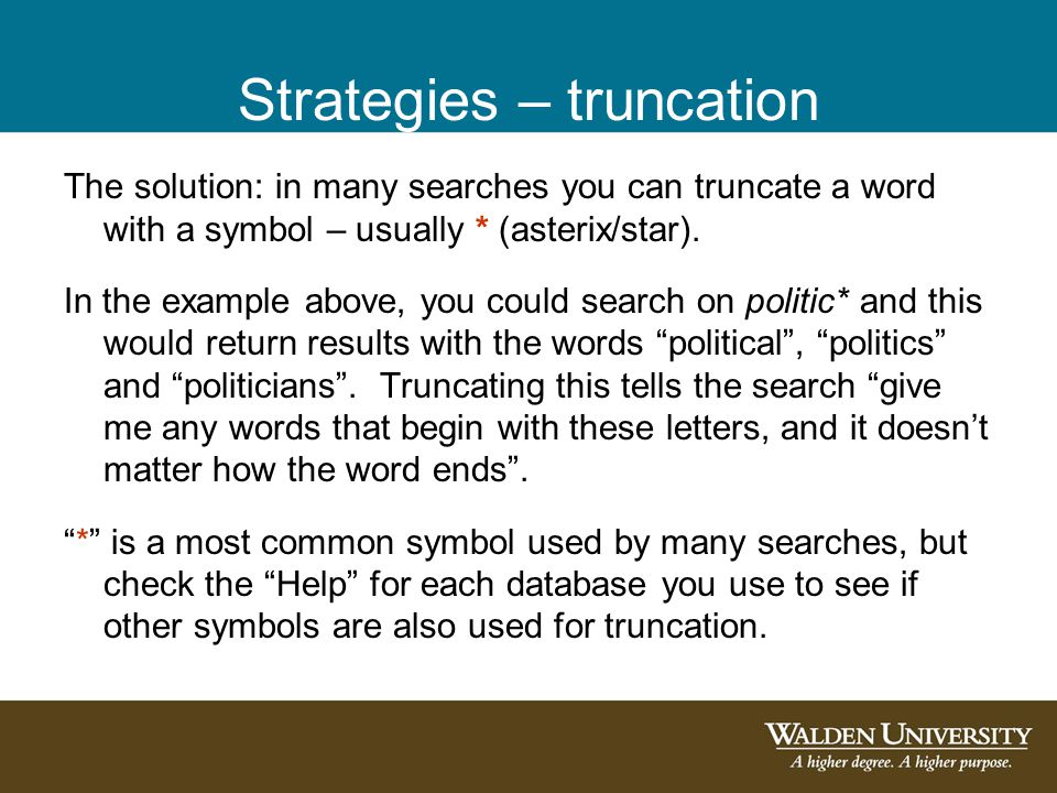 Strategies – truncation The solution: in many searches you can truncate a word with a symbol – usually * (asterix/star).