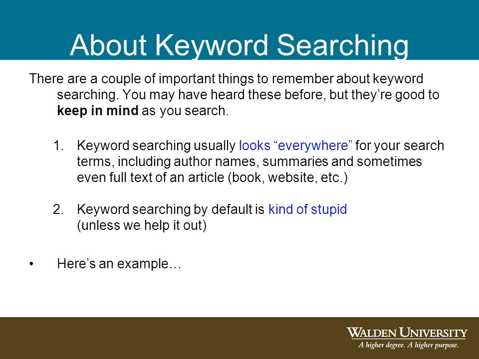 About Keyword Searching There are a couple of important things to remember about keyword searching.