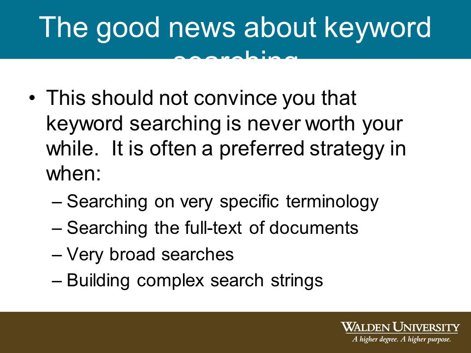 The good news about keyword searching This should not convince you that keyword searching is never worth your while.