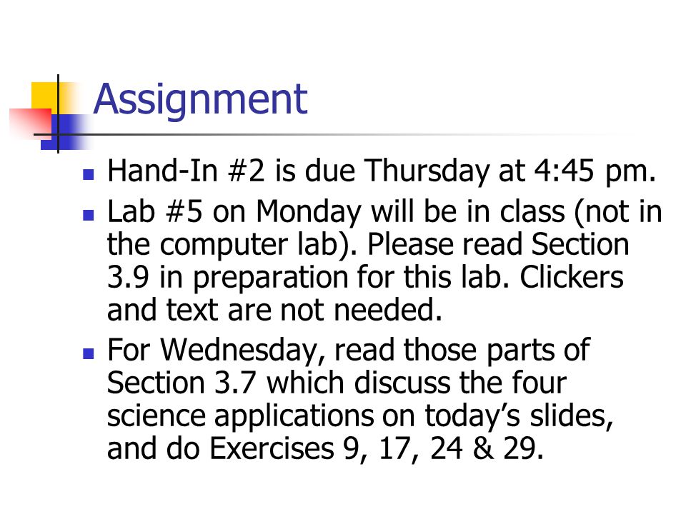 Assignment Hand-In #2 is due Thursday at 4:45 pm.