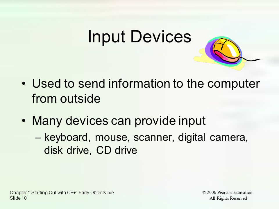 Chapter 1 Starting Out with C++: Early Objects 5/e Slide 10 © 2006 Pearson Education.
