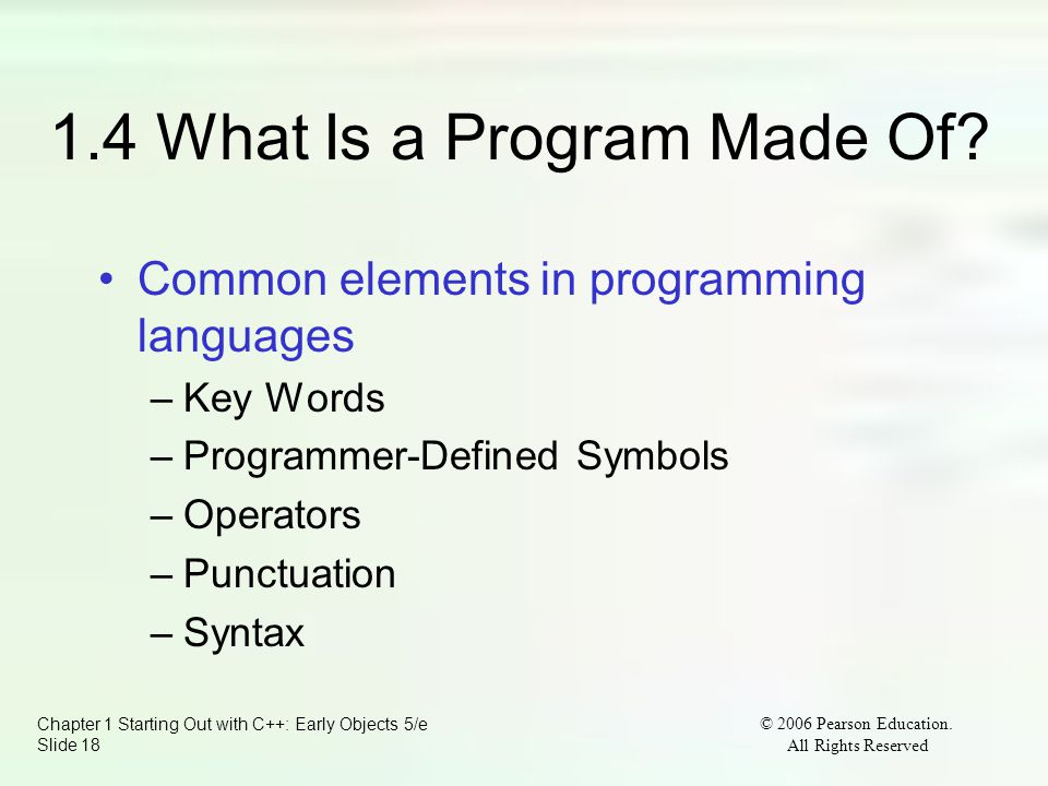 Chapter 1 Starting Out with C++: Early Objects 5/e Slide 18 © 2006 Pearson Education.