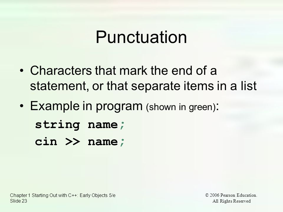 Chapter 1 Starting Out with C++: Early Objects 5/e Slide 23 © 2006 Pearson Education.