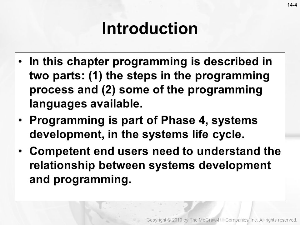 In this chapter programming is described in two parts: (1) the steps in the programming process and (2) some of the programming languages available.