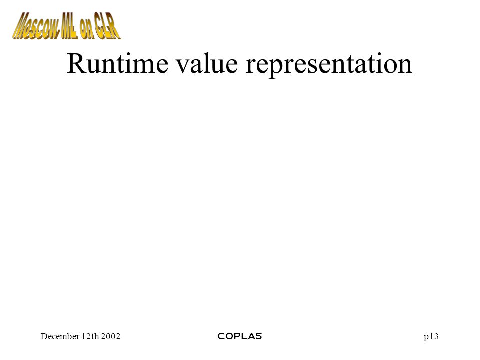 December 12th 2002COPLASp13 Runtime value representation