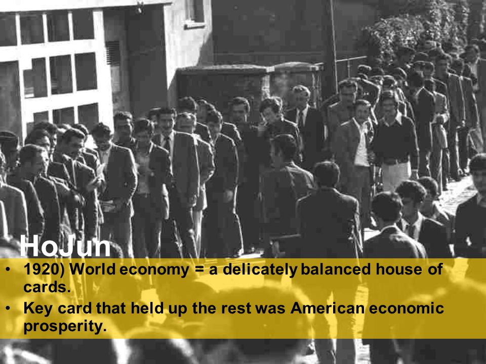 1920) World economy = a delicately balanced house of cards.