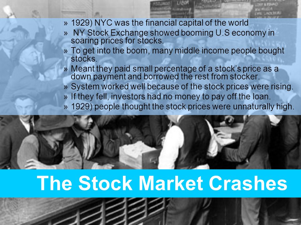 »1929) NYC was the financial capital of the world » NY Stock Exchange showed booming U.S economy in soaring prices for stocks.