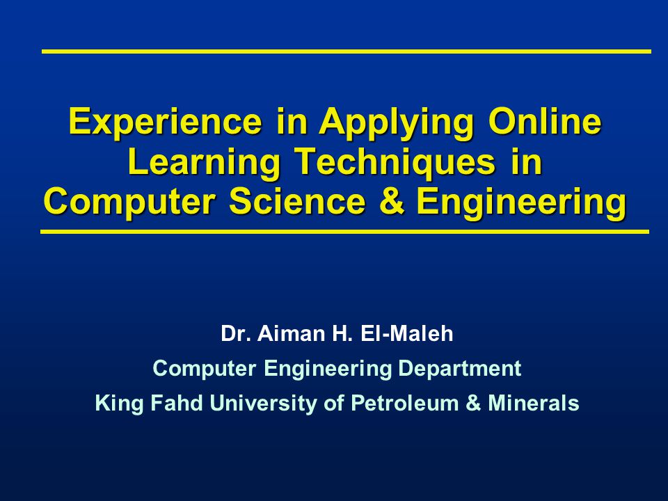 Experience in Applying Online Learning Techniques in Computer Science & Engineering Dr.
