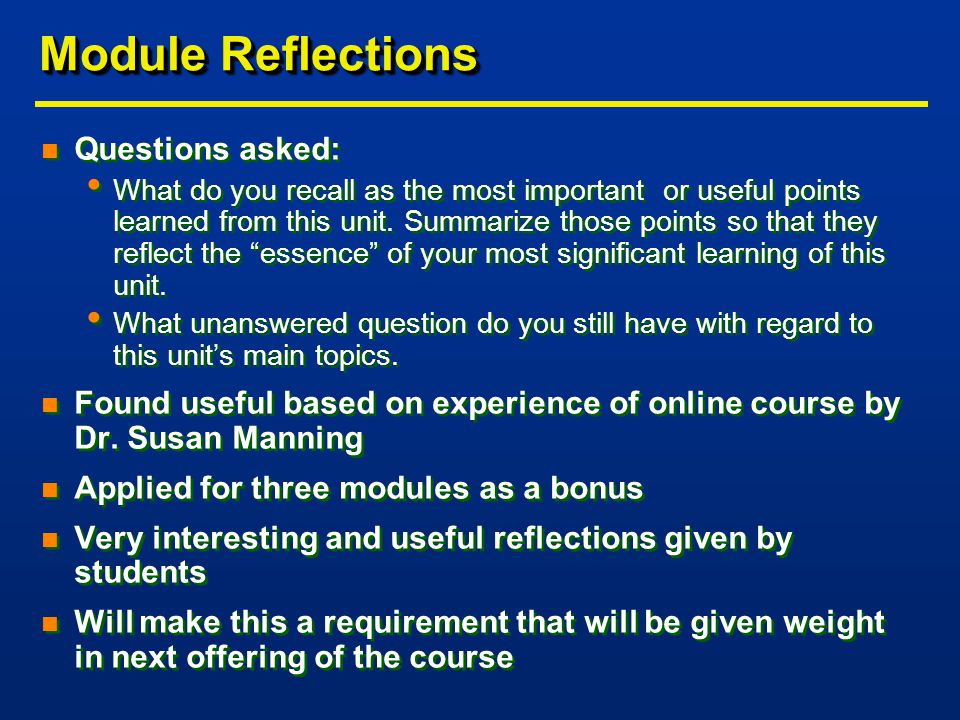 Module Reflections n Questions asked: What do you recall as the most important or useful points learned from this unit.