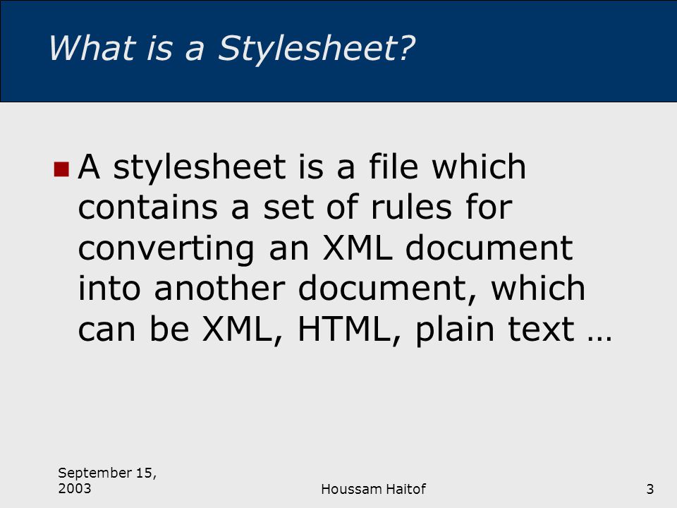 September 15, 2003Houssam Haitof3 What is a Stylesheet.