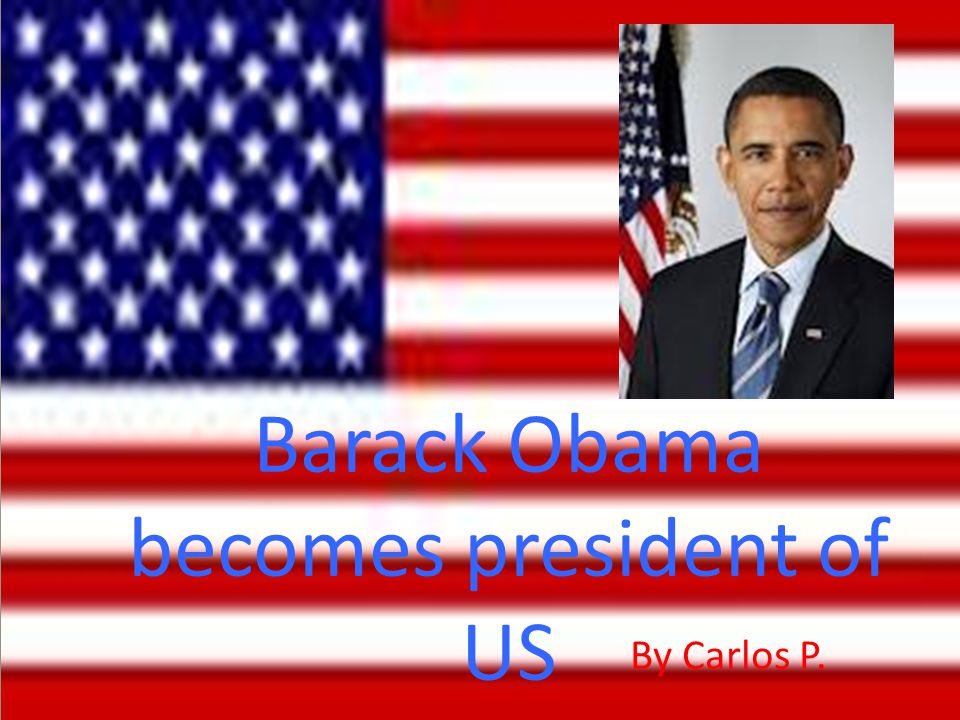 Barack Obama becomes president of US By Carlos P.