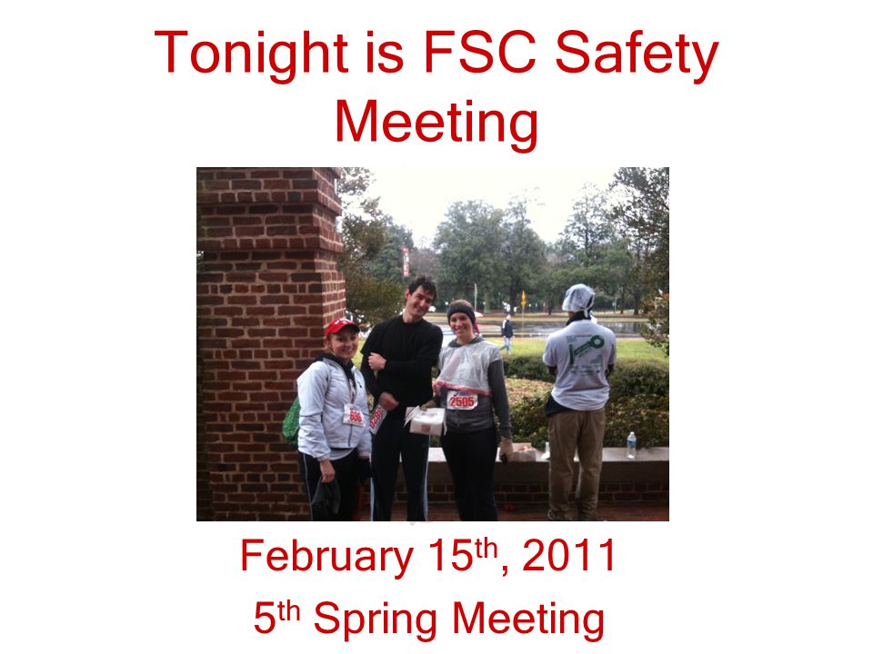 Tonight is FSC Safety Meeting February 15 th, th Spring Meeting