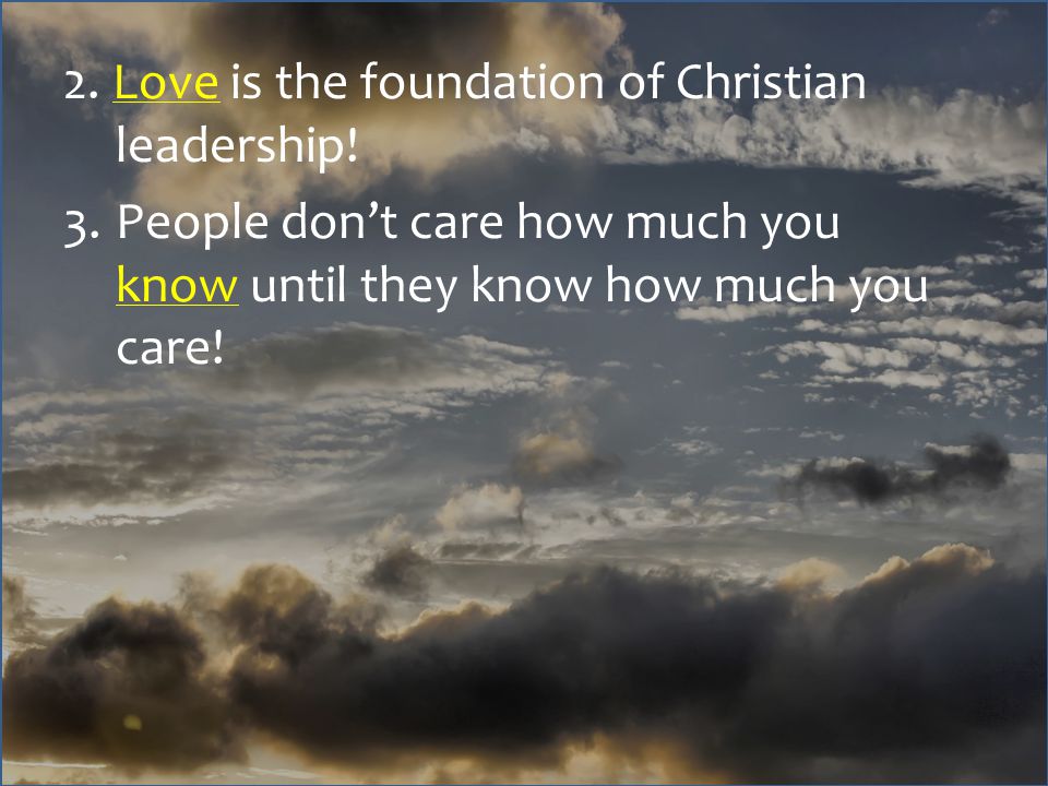 2. Love is the foundation of Christian leadership.