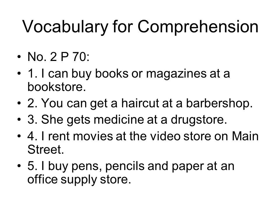 Vocabulary for Comprehension No. 2 P 70: 1. I can buy books or magazines at a bookstore.