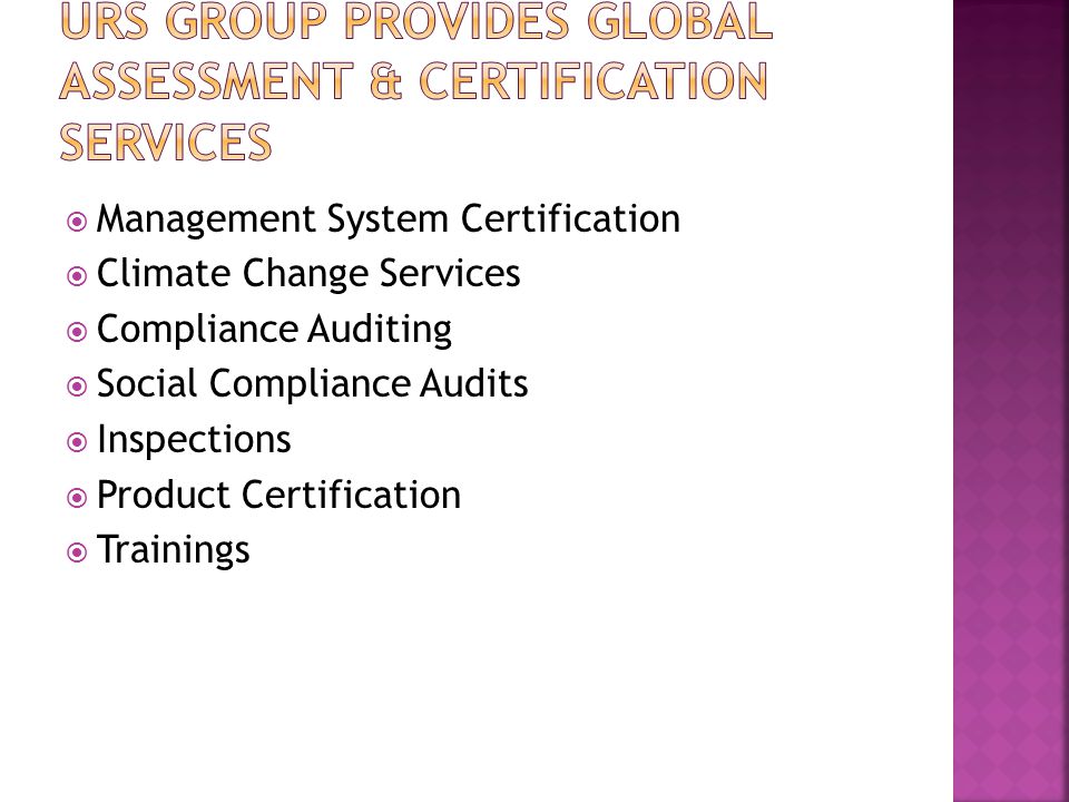  Management System Certification  Climate Change Services  Compliance Auditing  Social Compliance Audits  Inspections  Product Certification  Trainings