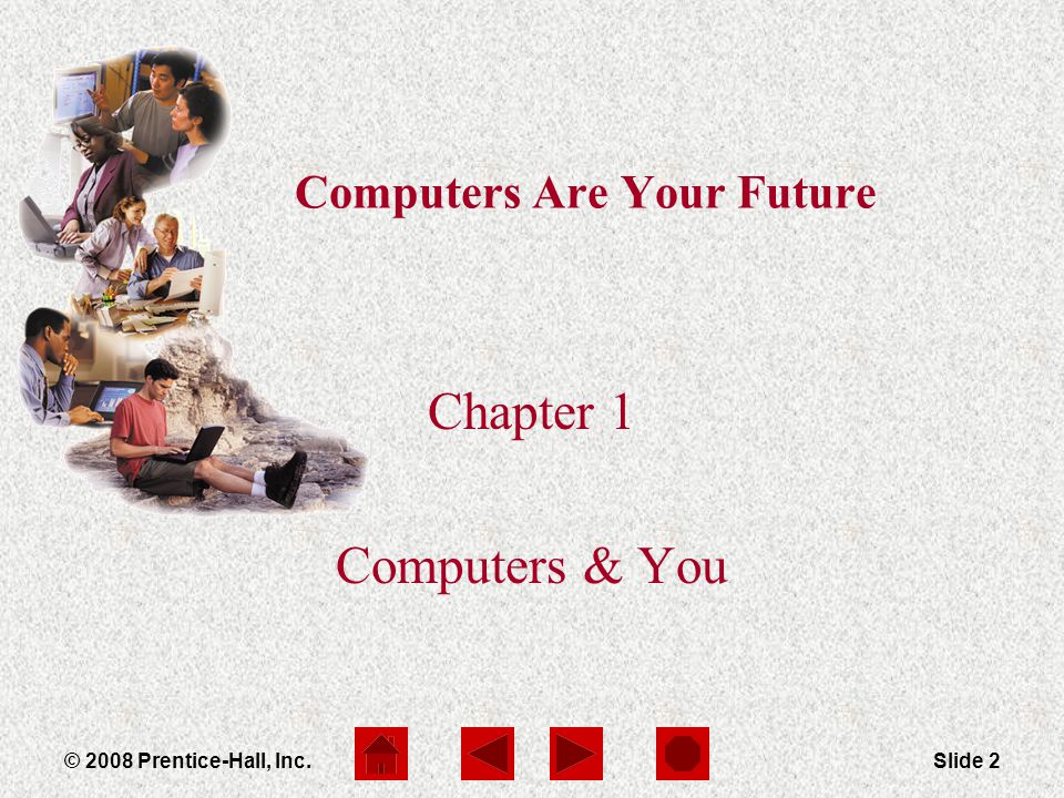 Computers Are Your Future Chapter 1 Slide 2© 2008 Prentice-Hall, Inc.