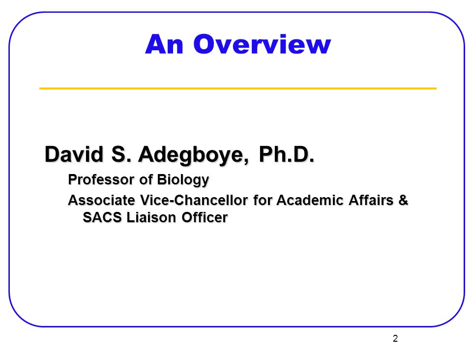 2 An Overview David S. Adegboye, Ph.D.