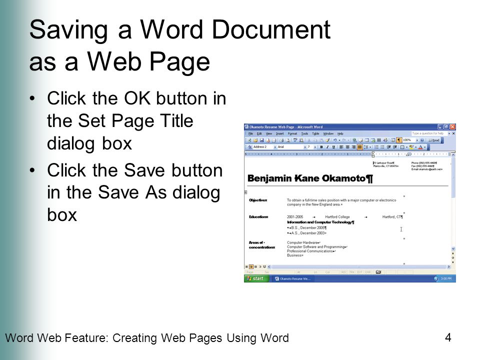Word Web Feature: Creating Web Pages Using Word 4 Saving a Word Document as a Web Page Click the OK button in the Set Page Title dialog box Click the Save button in the Save As dialog box