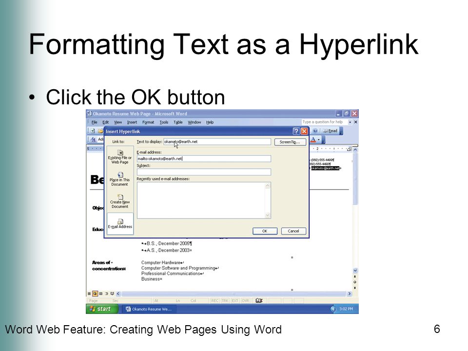 Word Web Feature: Creating Web Pages Using Word 6 Formatting Text as a Hyperlink Click the OK button