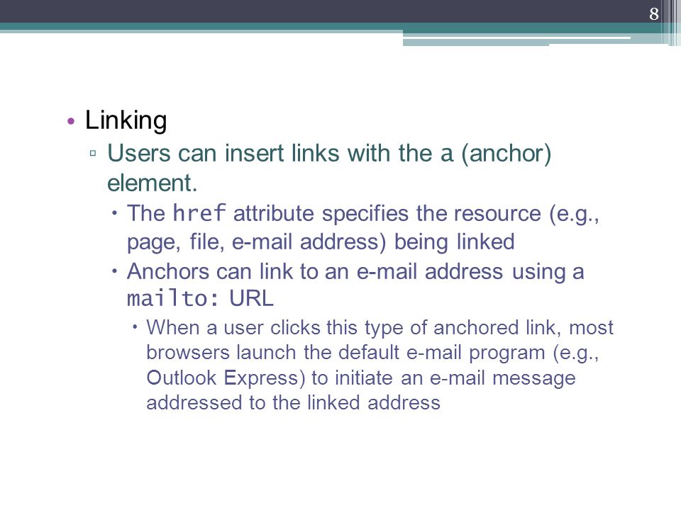 Linking ▫ Users can insert links with the a (anchor) element.