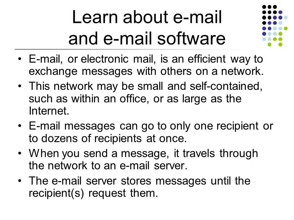 Learn about  and  software  , or electronic mail, is an efficient way to exchange messages with others on a network.