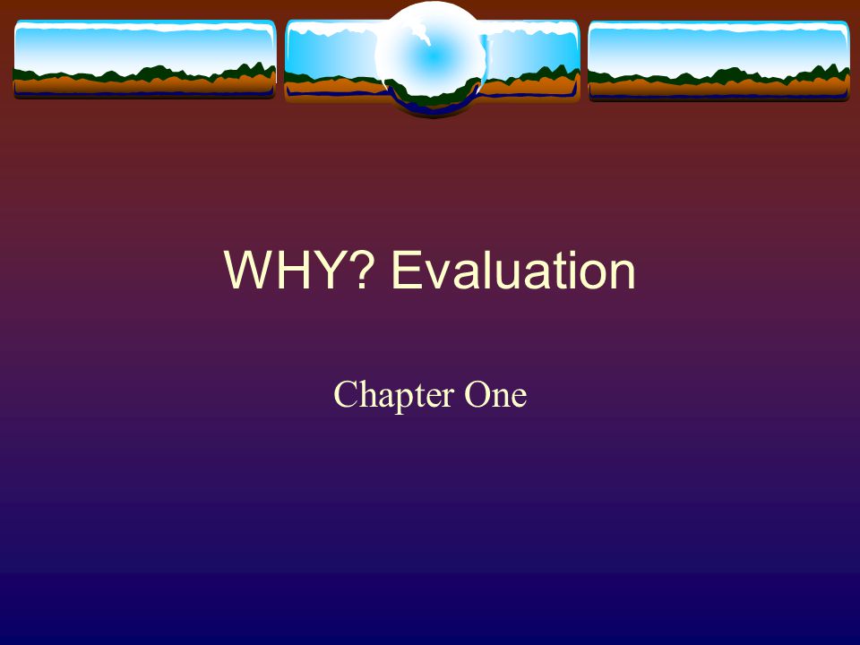 WHY Evaluation Chapter One