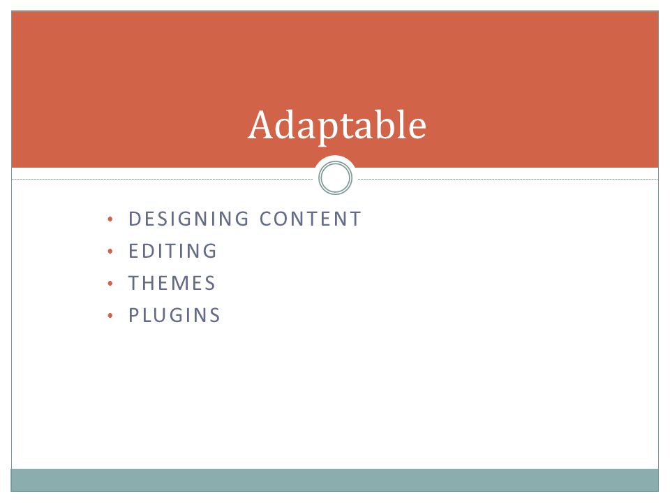 DESIGNING CONTENT EDITING THEMES PLUGINS Adaptable