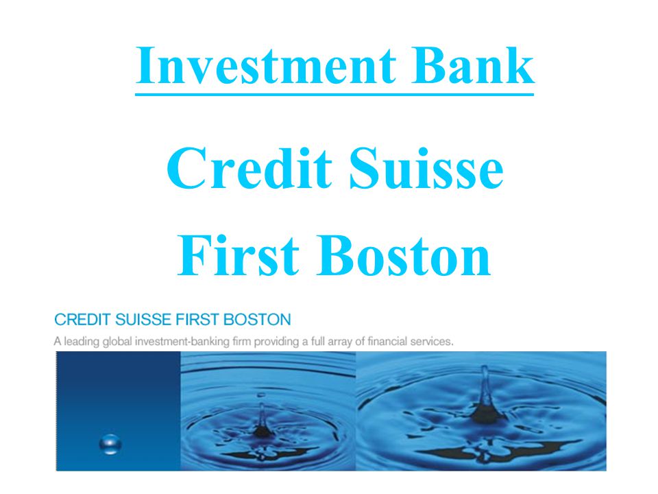 Investment Bank Credit Suisse First Boston