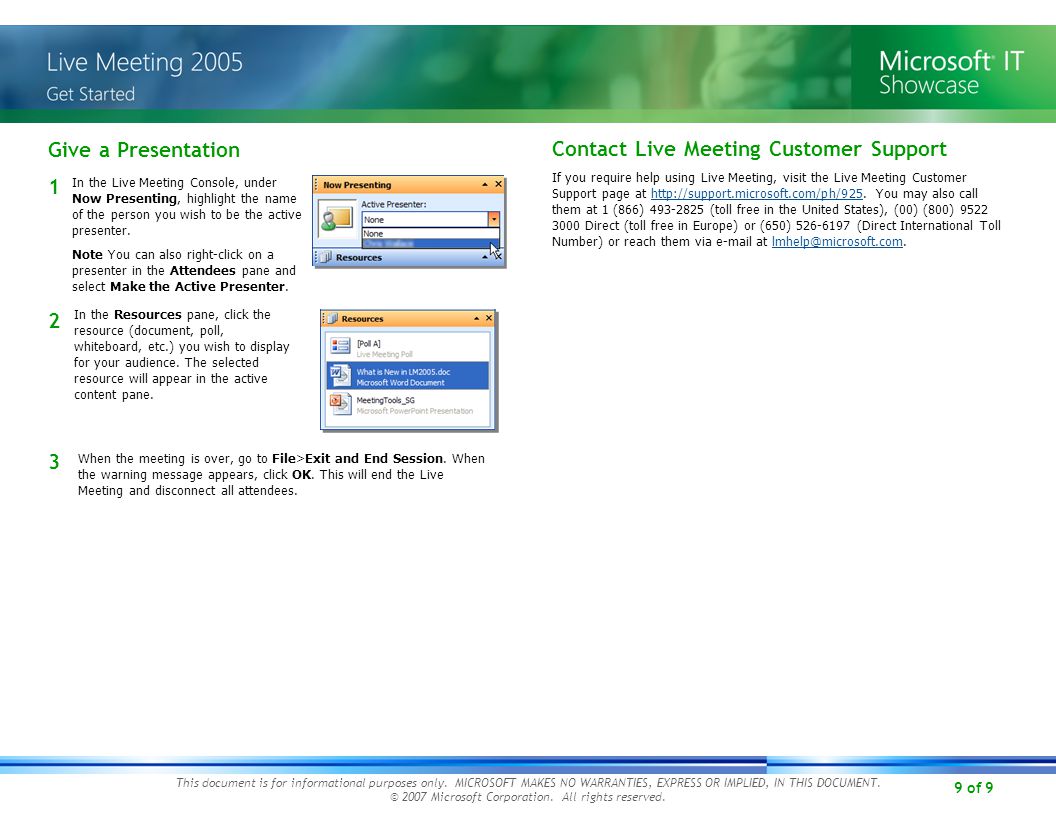 9 of 9 Give a Presentation In the Live Meeting Console, under Now Presenting, highlight the name of the person you wish to be the active presenter.