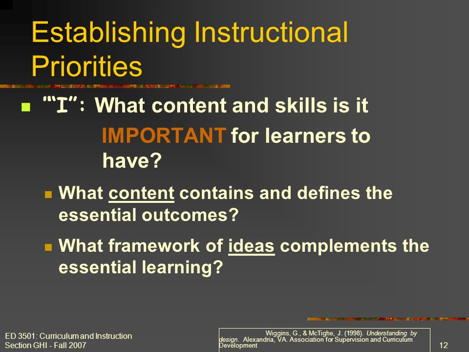 ED 3501: Curriculum and Instruction Section GHI - Fall Establishing Instructional Priorities I : What content and skills is it IMPORTANT for learners to have.