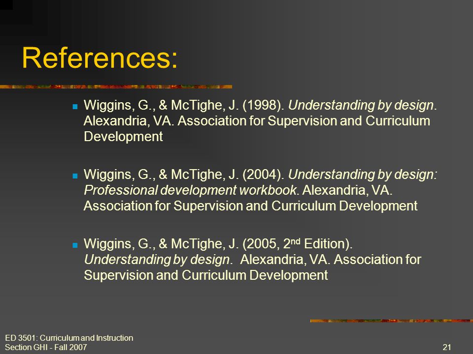 ED 3501: Curriculum and Instruction Section GHI - Fall References: Wiggins, G., & McTighe, J.